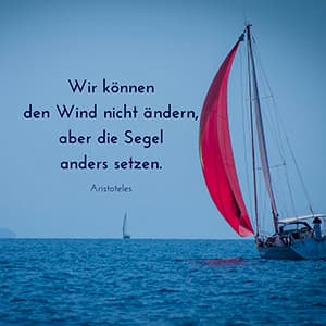 Wir können den Wind nicht ändern - Aristoteles