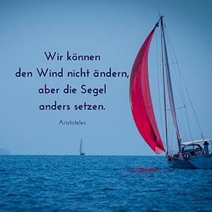 Wir können den Wind nicht ändern - Aristoteles